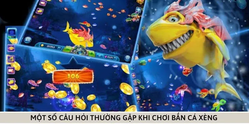 Những câu hỏi mà hội viên thường thắc mắc khi chơi bắn cá xèng 