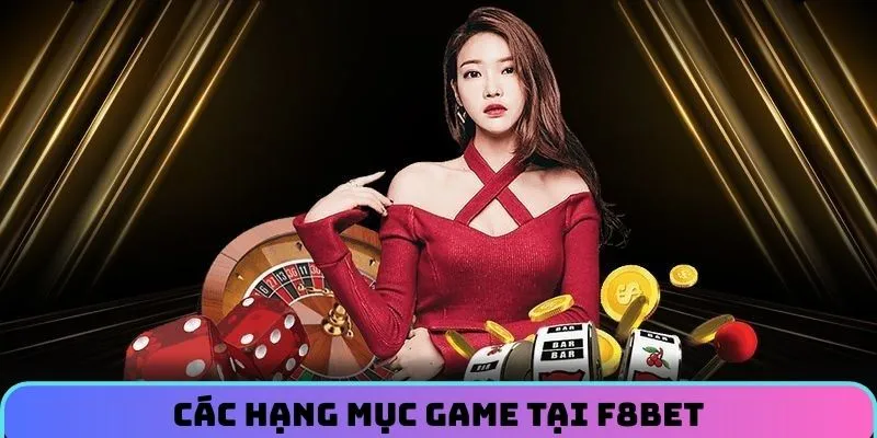 Danh mục giải trí cực thịnh hành tại F8BET