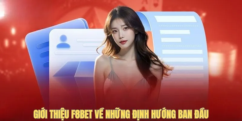 Giới thiệu F8BET về những định hướng ban đầu