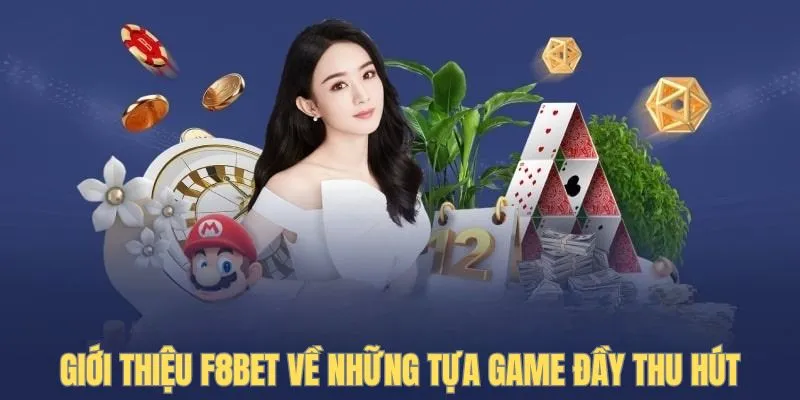 Giới thiệu F8BET về những tựa game đầy thu hút