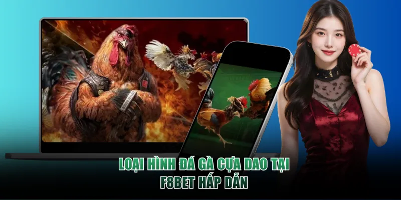 Loại hình Đá Gà Cựa Dao tại F8BET hấp dẫn