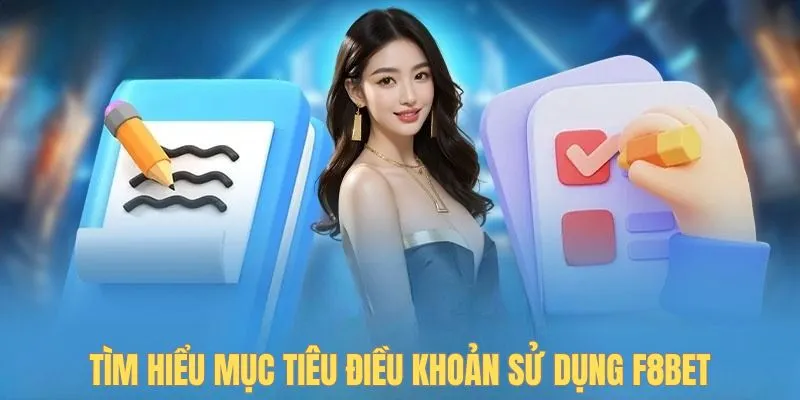 Tìm hiểu mục tiêu điều khoản sử dụng F8BET