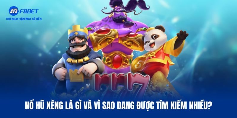 Đôi nét về nổ hũ Xèng