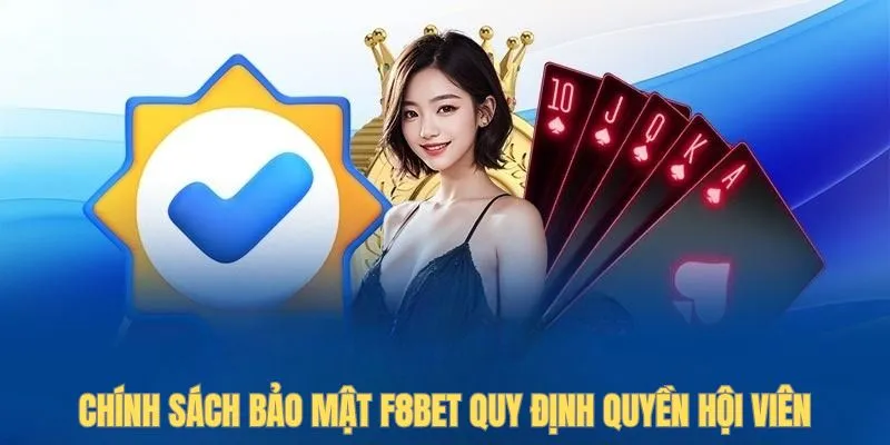 Chính sách bảo mật F8BET quy định quyền hội viên